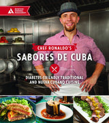 Chef Ronaldo's Sabores de Cuba: Diabetes-Friendly Traditional and Nueva Cubano Cuisine