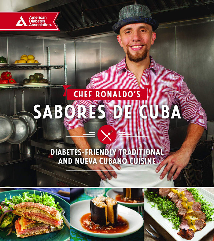 Chef Ronaldo's Sabores de Cuba: Diabetes-Friendly Traditional and Nueva Cubano Cuisine