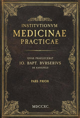 1790s Fundamentals of Practical Medicine - Part 1: A Faithful Translation of the Historic Latin Medical Text Published in 1790