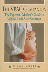 VBAC Companion: The Expectant Mother's Guide to Vaginal Birth After Cesarean (Non)