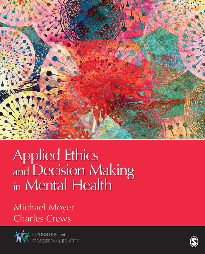 Applied Ethics and Decision Making in Mental Health: 1st Edition, Kindle Edition