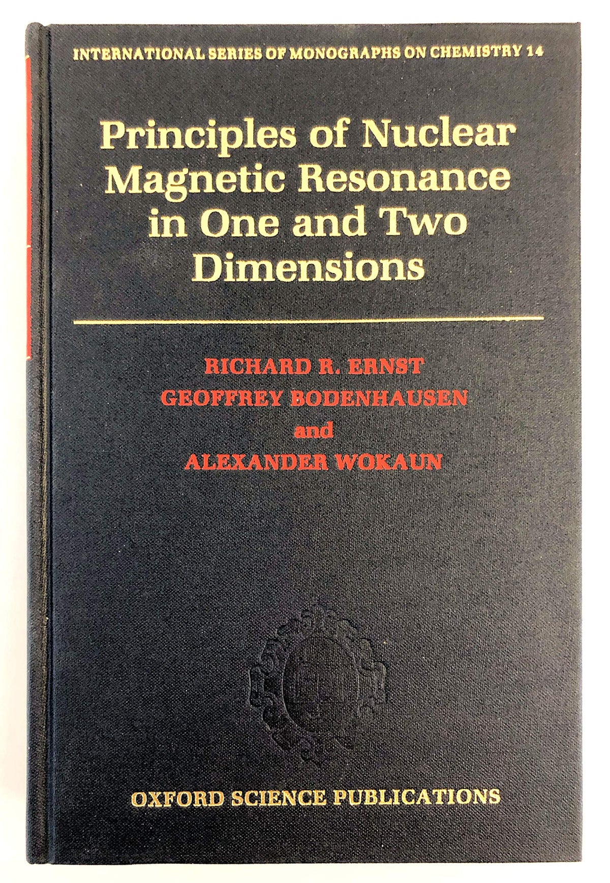 Principles of Nuclear Magnetic Resonance in One and Two Dimensions (International Series of Monographs on Chemistry)